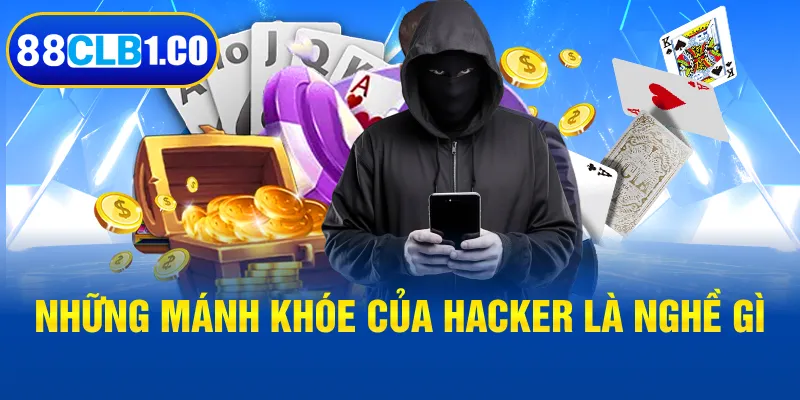Những mánh khóe của Hacker là nghề gì