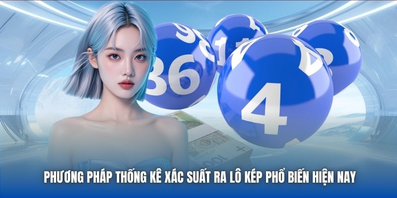 Phương pháp thống kê xác suất ra lô kép phổ biến hiện nay