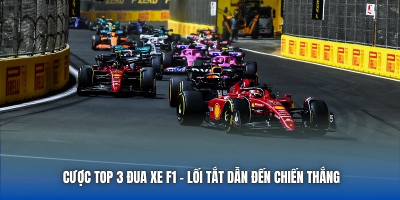 Cược Top 3 Đua Xe F1 | Lối Tắt Dẫn Đến Chiến Thắng