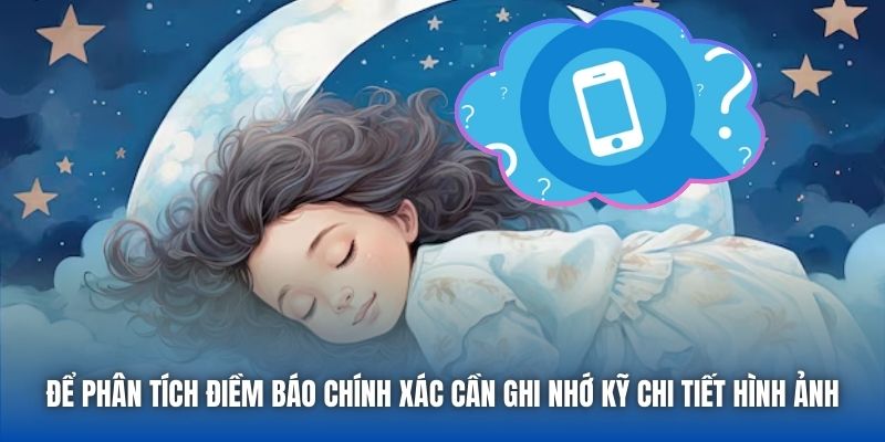 Để phân tích điềm báo chính xác cần ghi nhớ kỹ chi tiết hình ảnh
